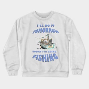 Dodo, today I will do it tomorrow today I am going fishing mug t-shirt apparel card Crewneck Sweatshirt